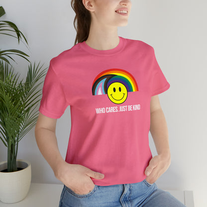 Who Cares Just Be Kind Rainbow Unisex Pride T-Shirt