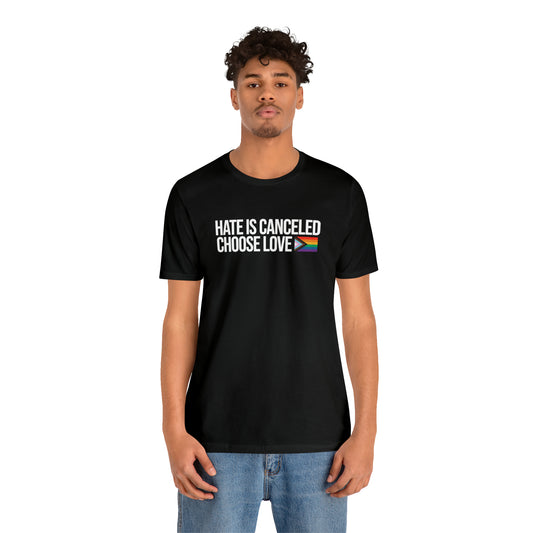 Hate Is Canceled Choose Love Pride Flag Unisex T-Shirt