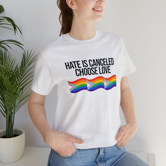 Hate Is Canceled Choose Love Pride Flag Banner Unisex T-Shirt