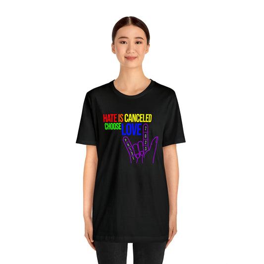 Hate Is Canceled Choose Love ILY ASL Unisex Pride 2023 T-Shirt