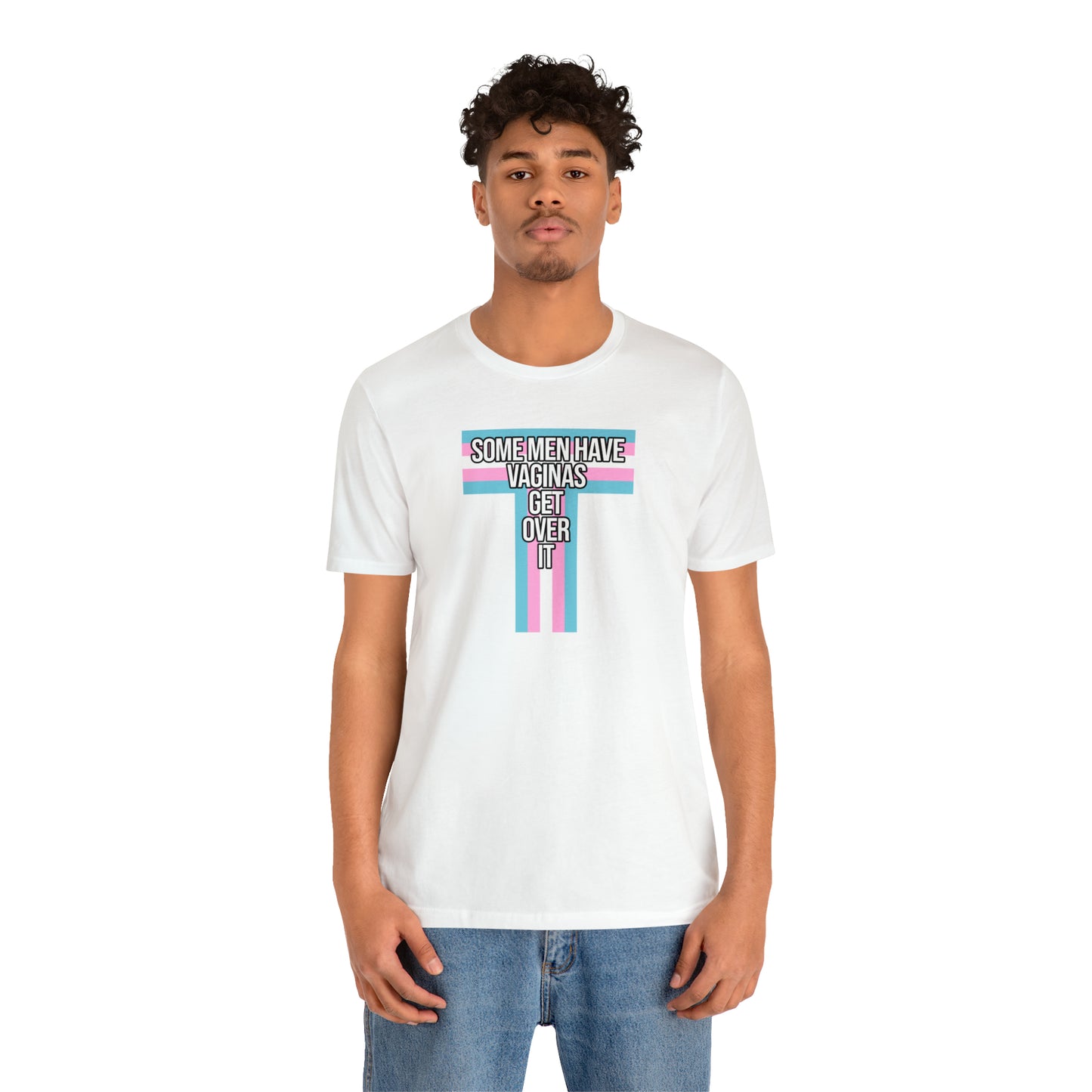 Some Men Have Vaginas - Trans Pride T-Shirt