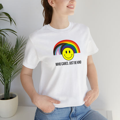 Who Cares Just Be Kind Rainbow Unisex Pride T-Shirt