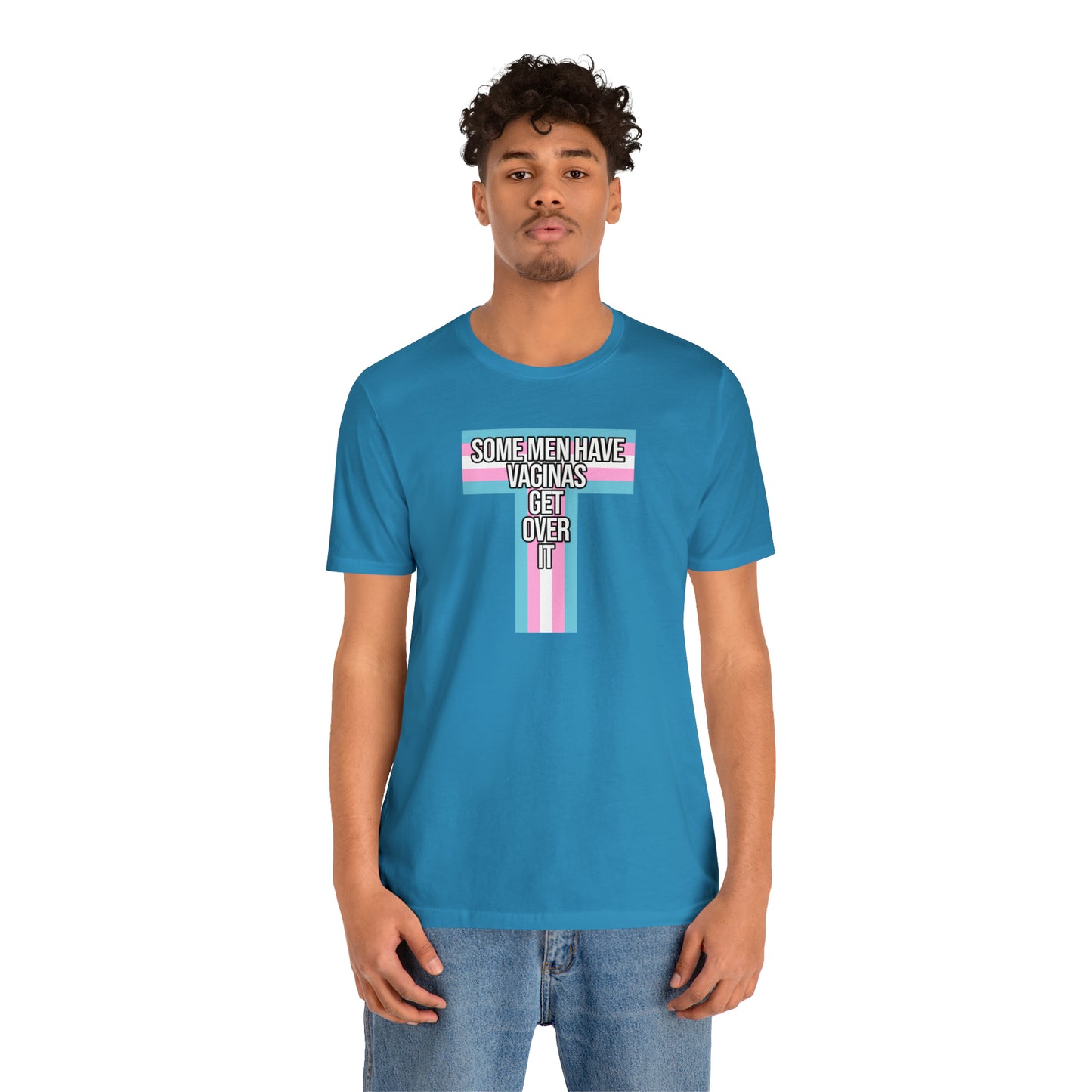 Some Men Have Vaginas - Trans Pride T-Shirt