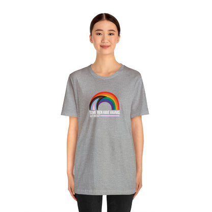 Some Men Have V*ginas Trans Rainbow Unisex Pride T-Shirt