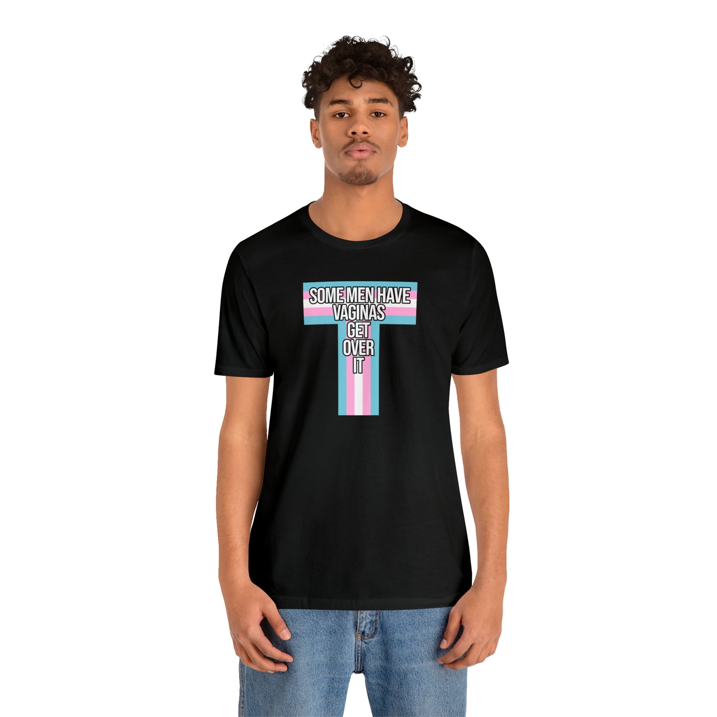 Some Men Have Vaginas - Trans Pride T-Shirt