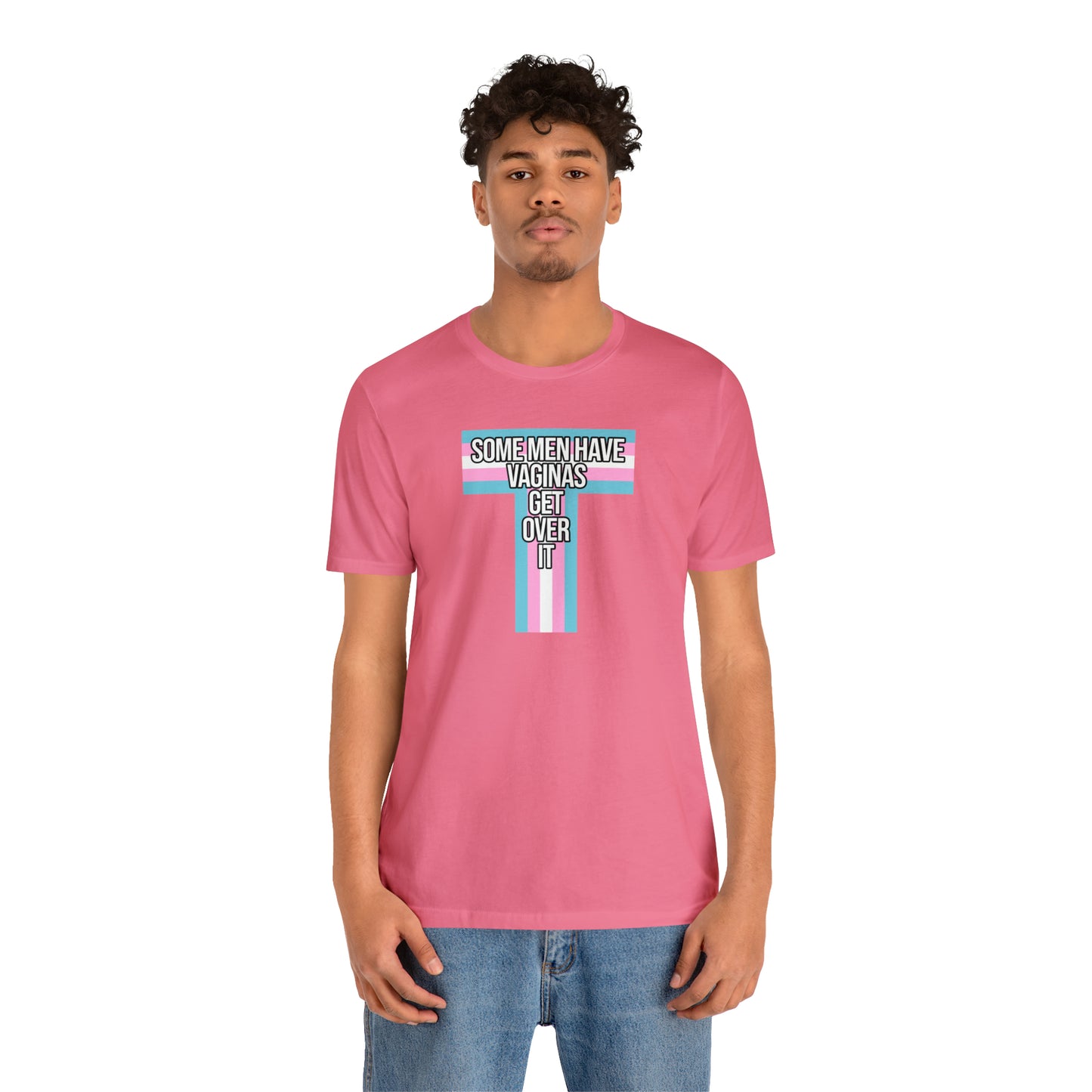 Some Men Have Vaginas - Trans Pride T-Shirt