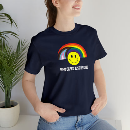 Who Cares Just Be Kind Rainbow Unisex Pride T-Shirt