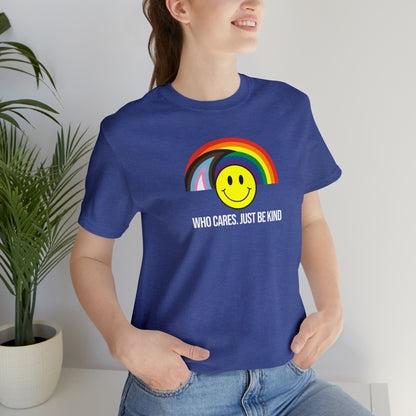 Who Cares Just Be Kind Rainbow Unisex Pride T-Shirt