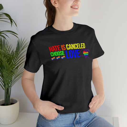 Hate Is Canceled Choose Love Rainbow Heart Unisex Pride T-Shirt