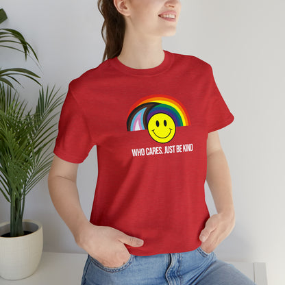 Who Cares Just Be Kind Rainbow Unisex Pride T-Shirt