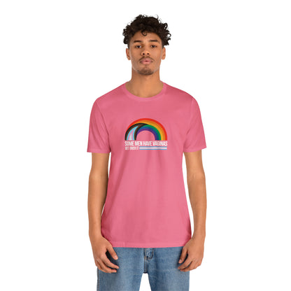 Some Men Have V*ginas Trans Rainbow Unisex Pride T-Shirt