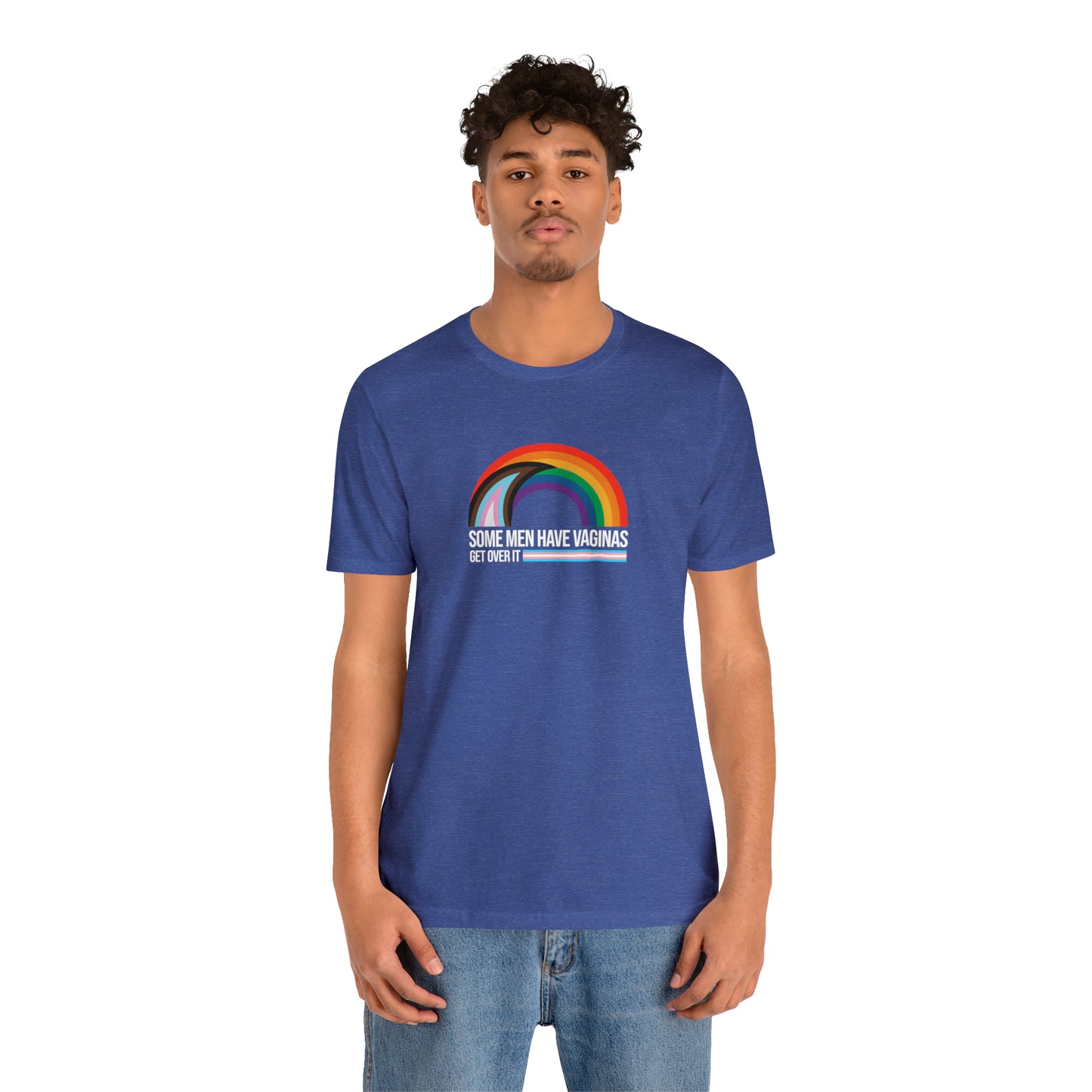 Some Men Have V*ginas Trans Rainbow Unisex Pride T-Shirt