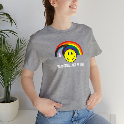 Who Cares Just Be Kind Rainbow Unisex Pride T-Shirt