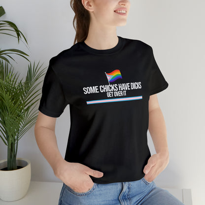 Some Chicks Have D*cks Trans Unisex Pride T-Shirt