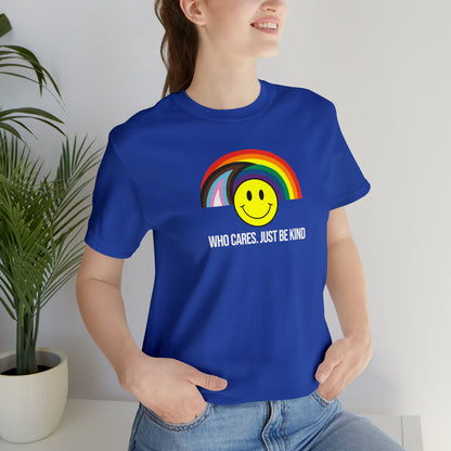 Who Cares Just Be Kind Rainbow Unisex Pride T-Shirt